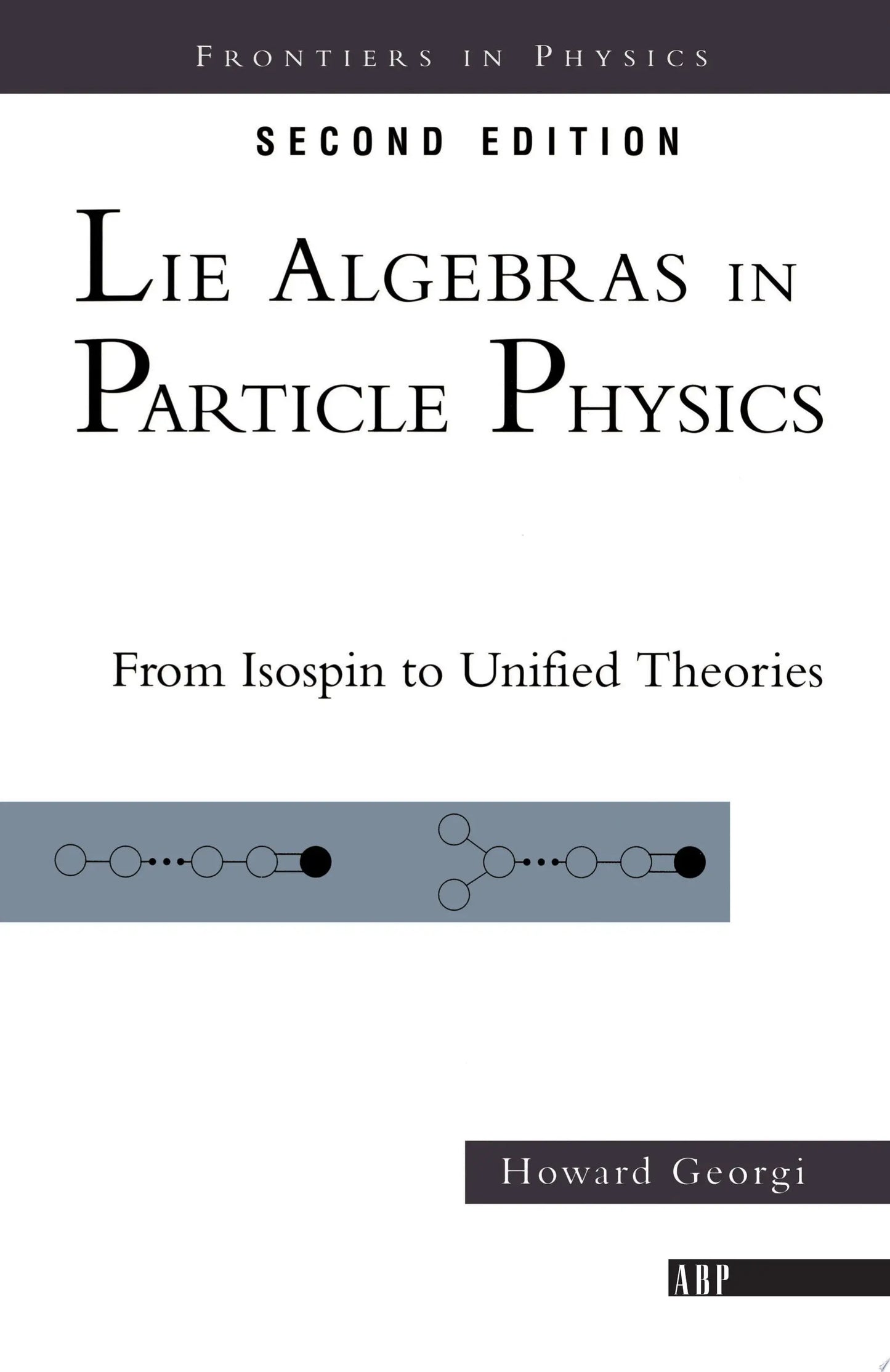 Lie Algebras In Particle Physics from Isospin To Unified Theories by Howard Georgi – book cover