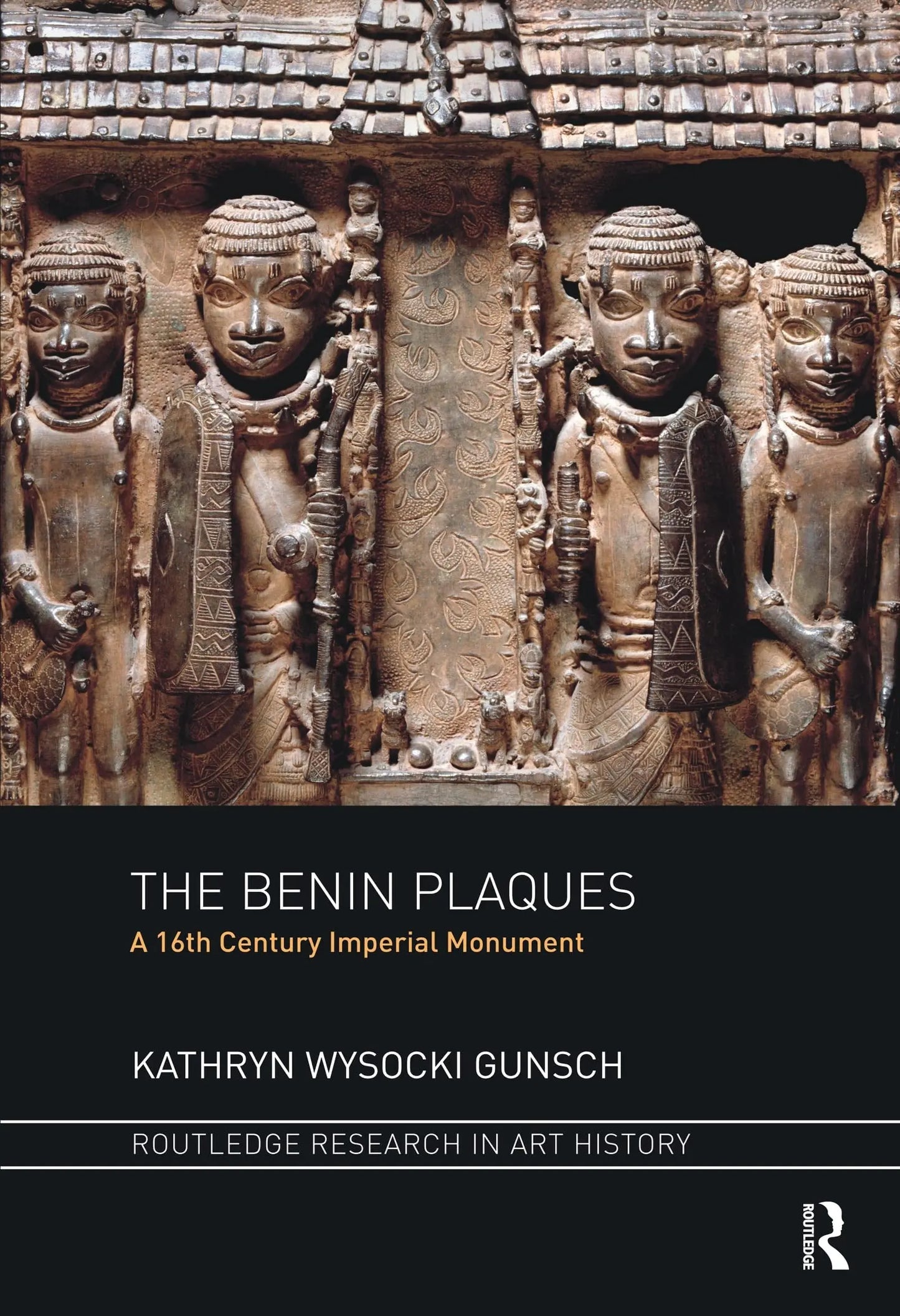The Benin Plaques A 16th Century Imperial Monument by Kathryn Wysocki Gunsch – book cover