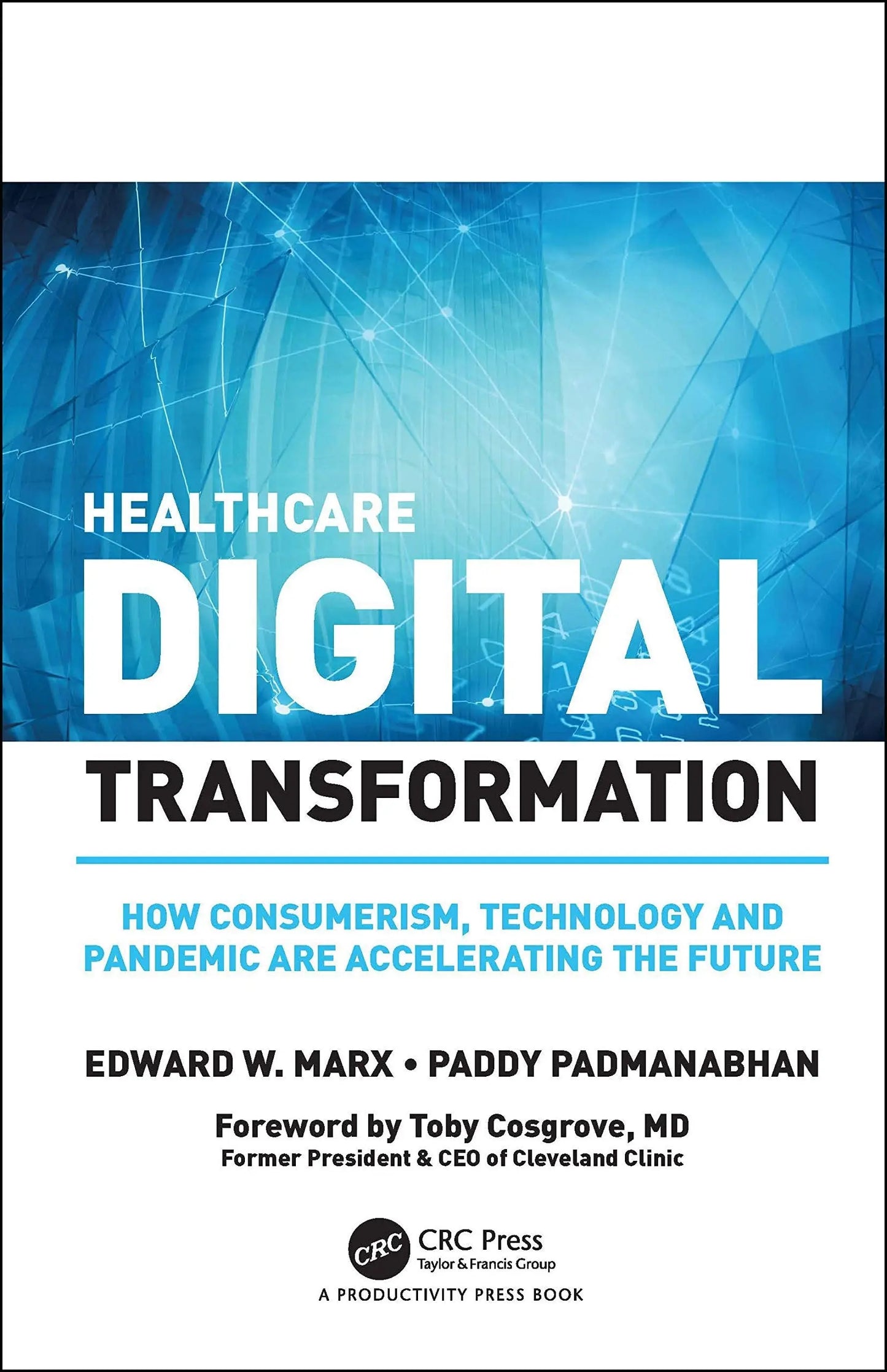 Healthcare Digital Transformation How Consumerism, Technology and Pandemic are Accelerating the Future