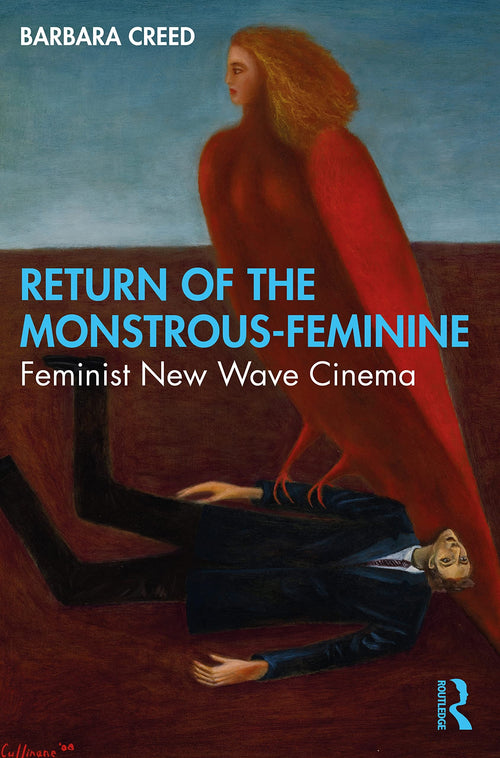 Return of the Monstrous-feminine Feminist New Wave Cinema by Barbara Creed