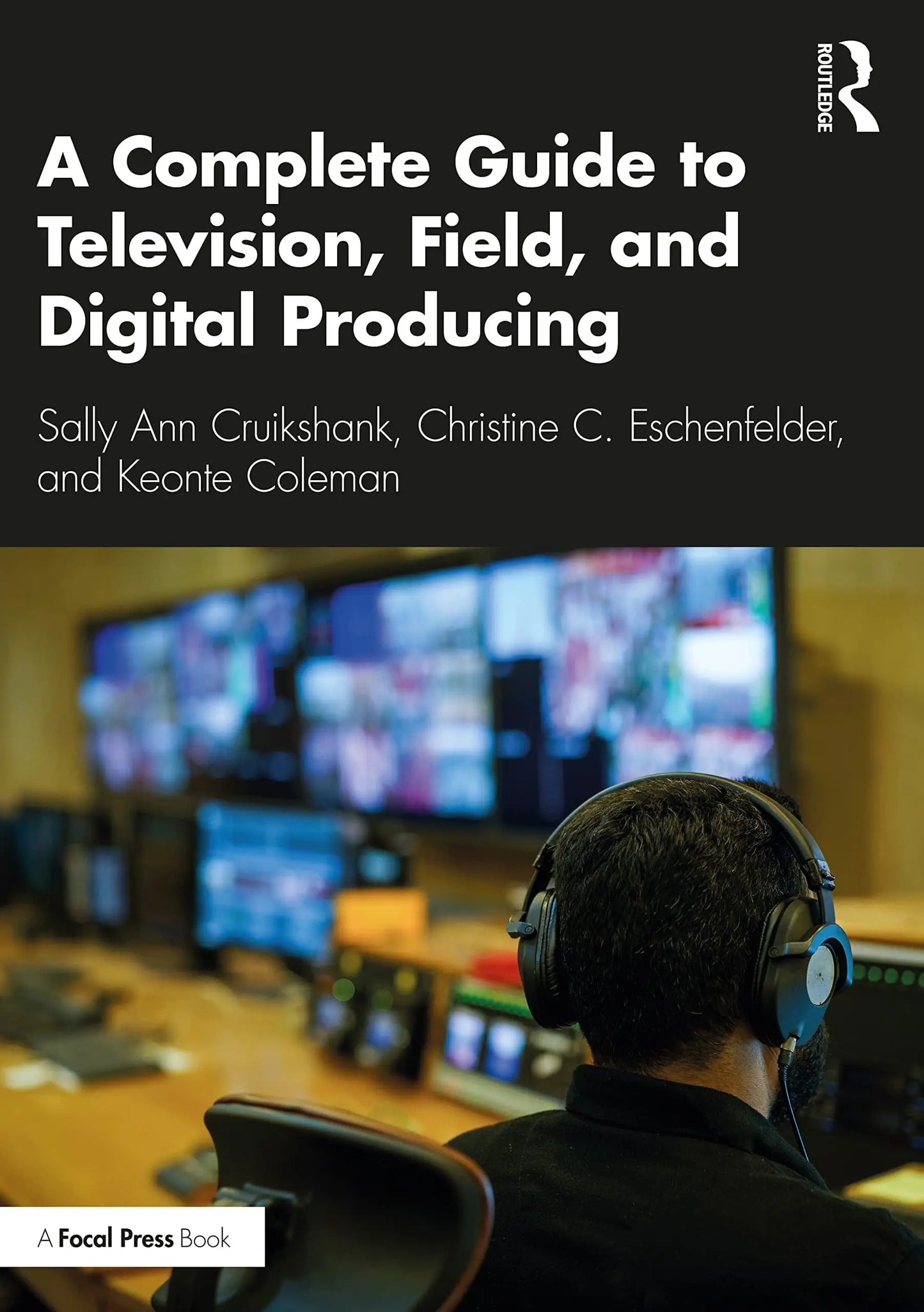 A Complete Guide to Television, Field, and Digital Producing by Sally Ann Cruikshank – book cover