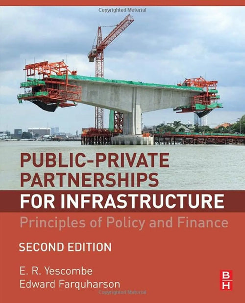 Public-Private Partnerships for Infrastructure Principles of Policy and Finance by E. R. Yescombe