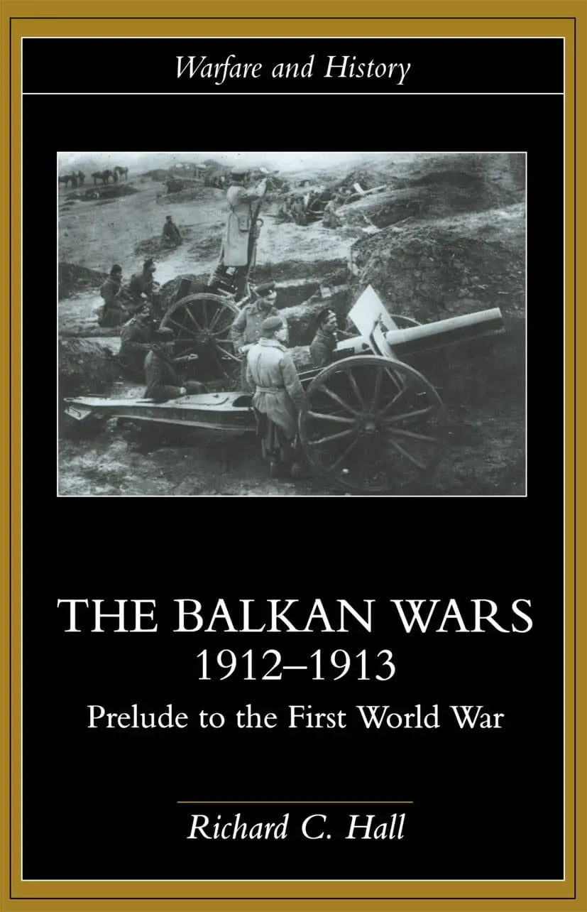 The Balkan Wars, 1912-1913 Prelude to the First World War by Richard C. Hall – book cover