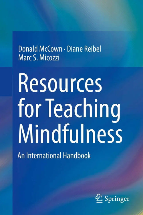 Resources for Teaching Mindfulness An International Handbook by Donald McCown