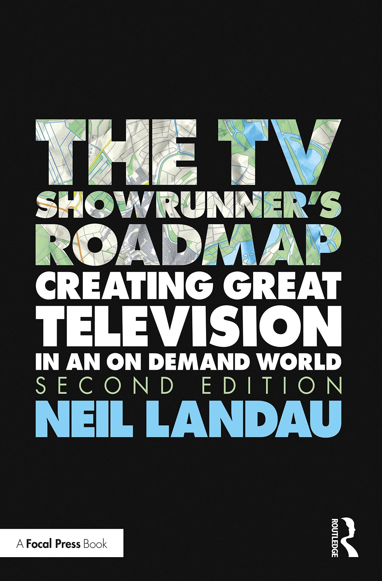 The TV Showrunner's Roadmap Creating Great Television in an on Demand World by Neil Landau