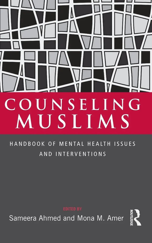 Counseling Muslims Handbook of Mental Health Issues and Interventions by Sameera Ahmed
