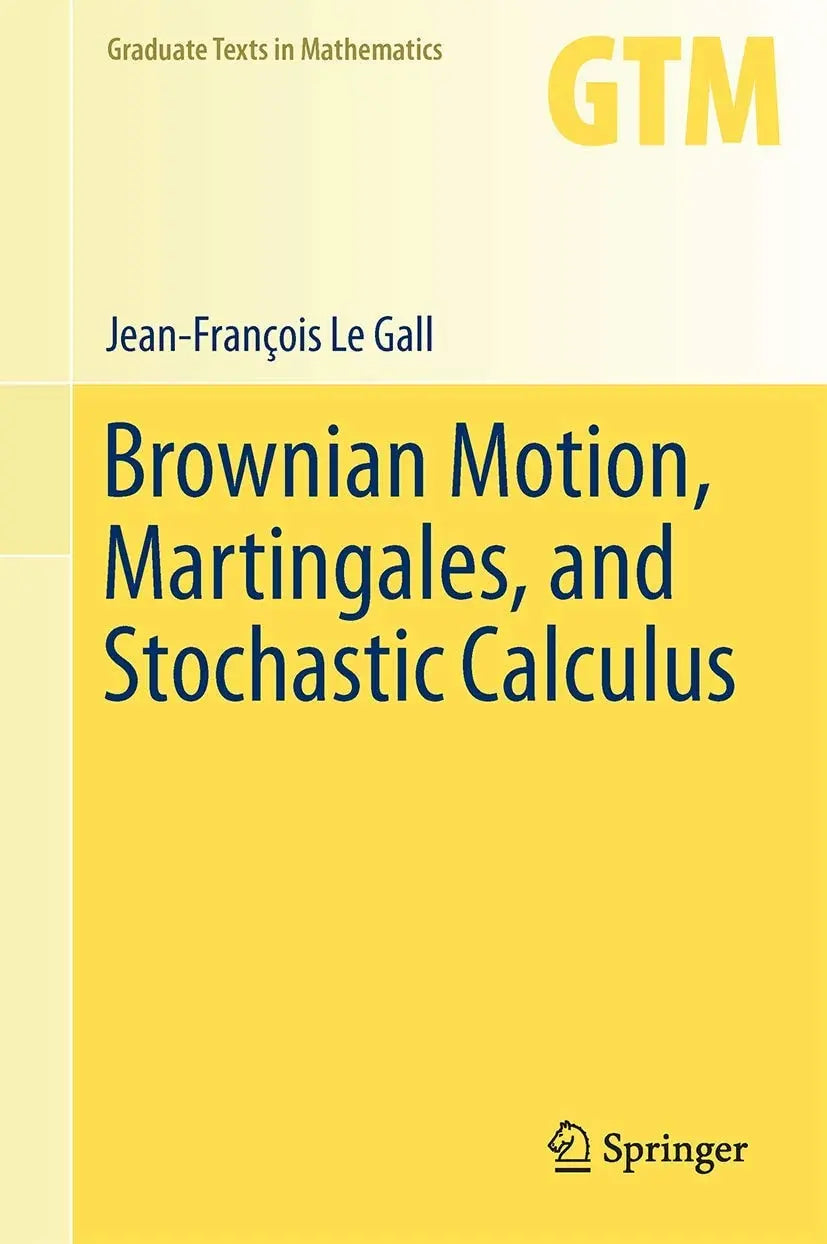 Brownian Motion, Martingales, and Stochastic Calculus by Jean-François Le Gall – book cover