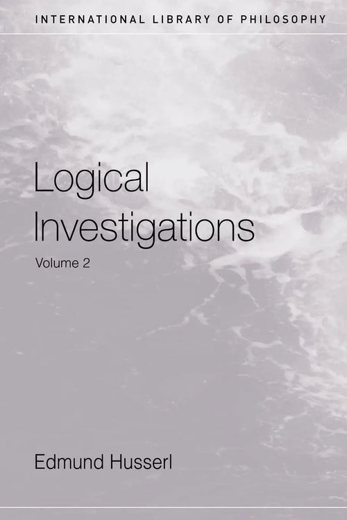 Logical Investigations by Edmund Husserl