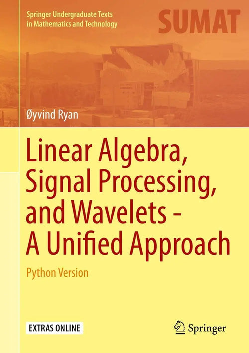 Linear Algebra, Signal Processing, and Wavelets - A Unified Approach Python Version by Øyvind Ryan