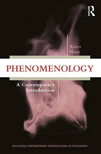 Phenomenology A Contemporary Introduction by Walter Hopp