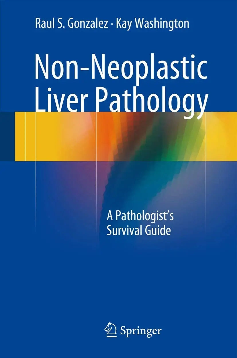 Non-Neoplastic Liver Pathology A Pathologist’s Survival Guide by Raul S. Gonzalez – book cover