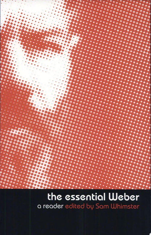 The Essential Weber A Reader by Max Weber