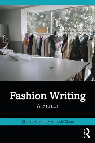 Fashion Writing A Primer by Claudia B. Manley