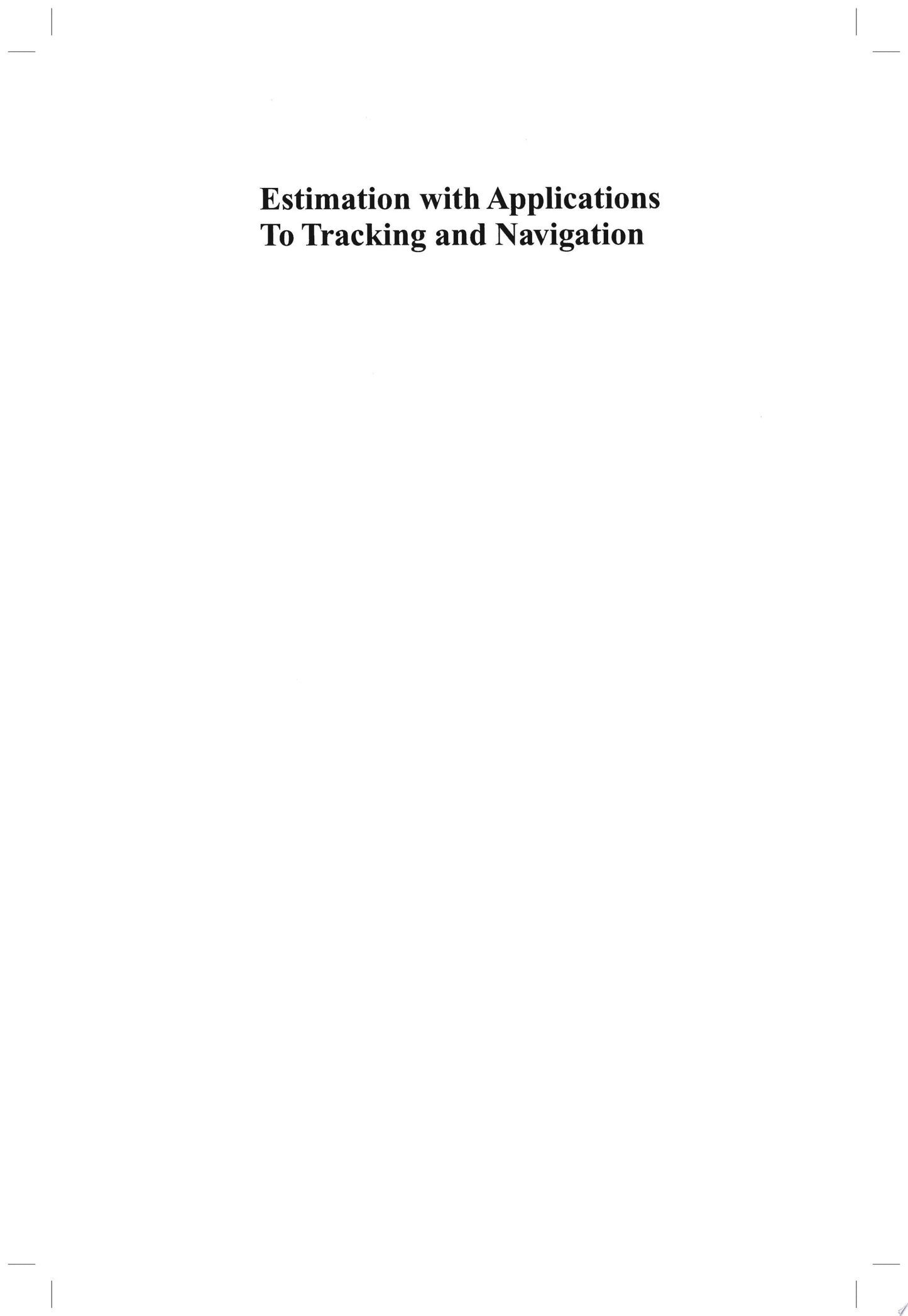 Estimation with Applications to Tracking and Navigation Theory Algorithms and Software by Yaakov Bar-Shalom – book cover