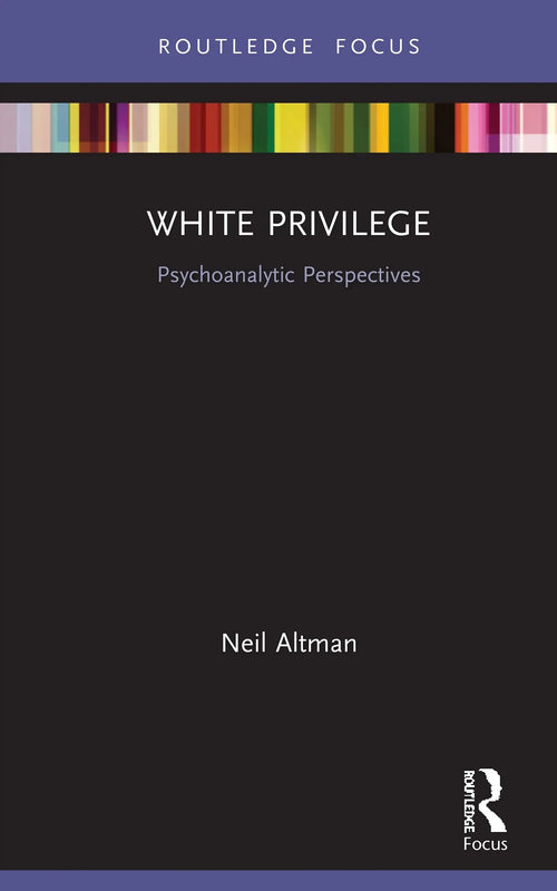 White Privilege Psychoanalytic Perspectives by Neil Altman
