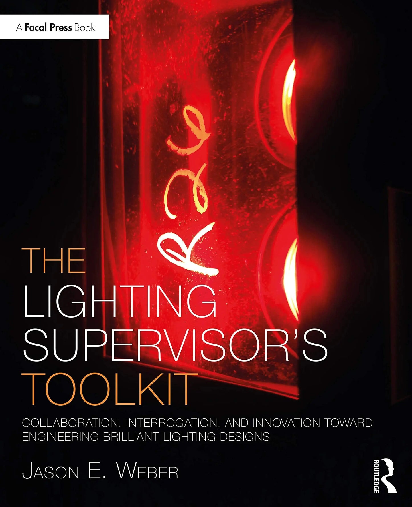 The Lighting Supervisor's Toolkit Collaboration, Interrogation, and Innovation Toward Engineering Brilliant – book cover