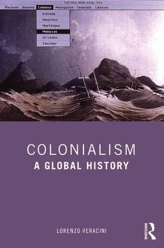 Colonialism A Global History Routledge