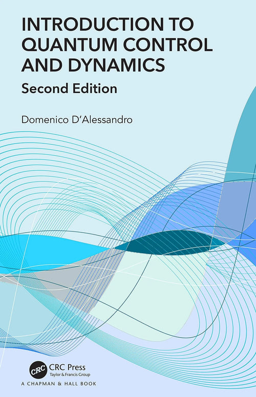 Introduction to Quantum Control and Dynamics by Domenico D'Alessandro