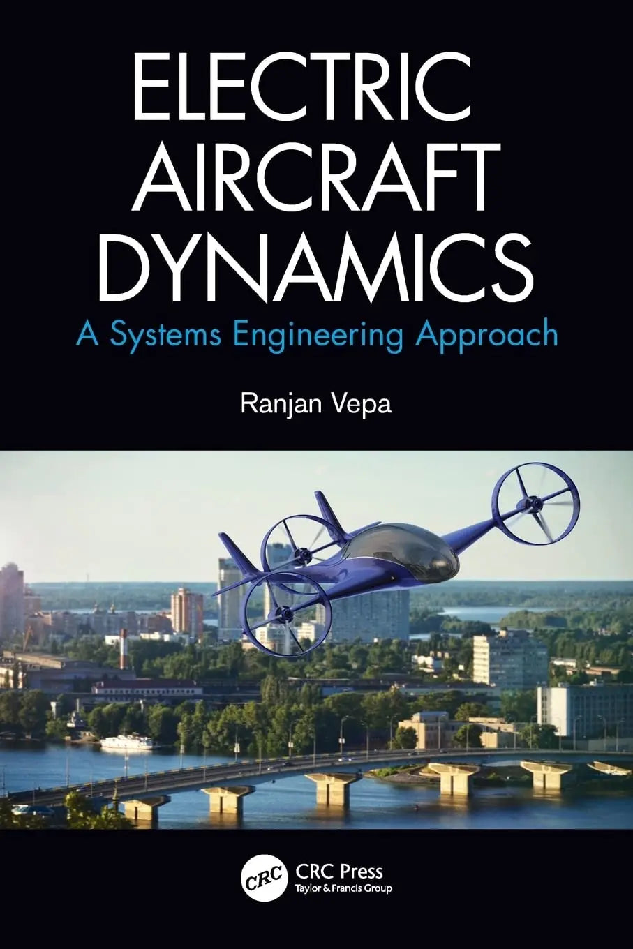 Electric Aircraft Dynamics A Systems Engineering Approach by Ranjan Vepa – book cover