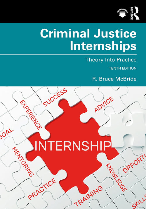 Criminal Justice Internships Theory Into Practice by R. Bruce McBride