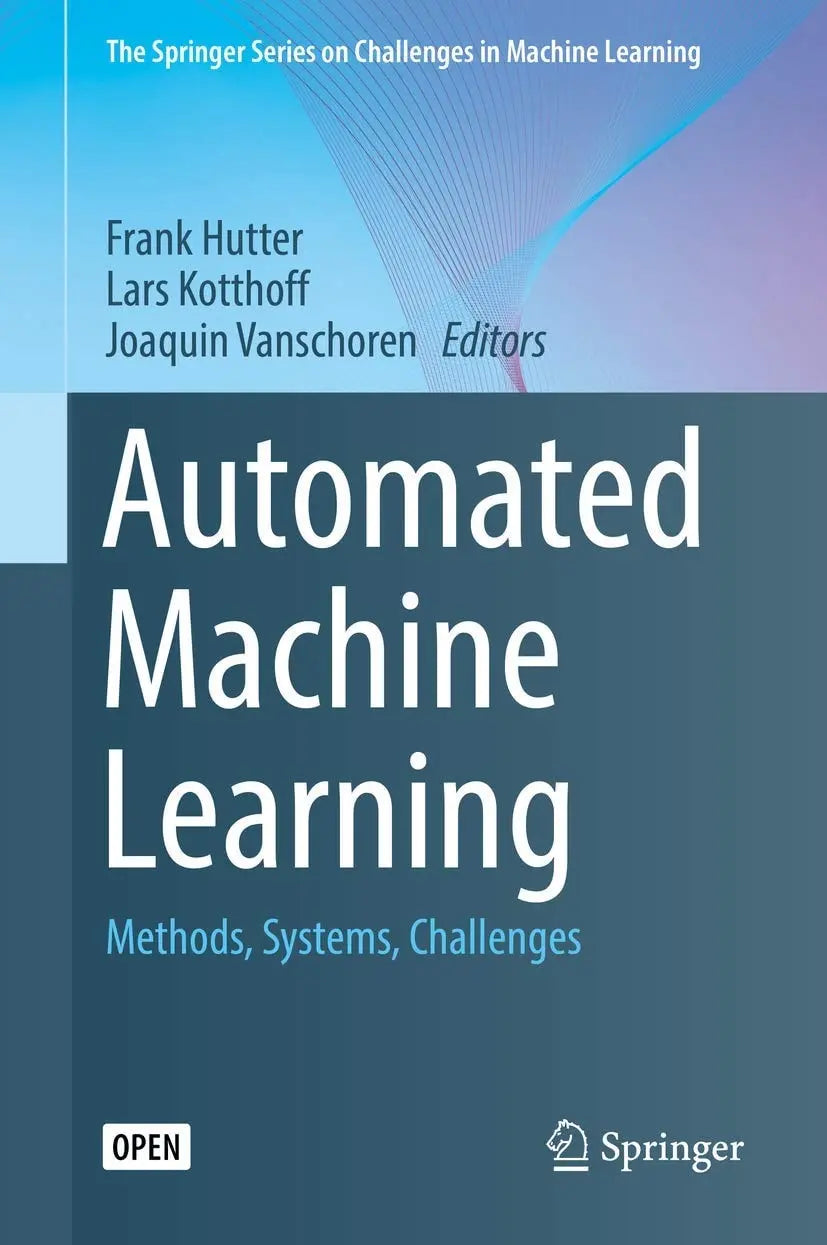 Automated Machine Learning Methods, Systems, Challenges by Frank Hutter – book cover