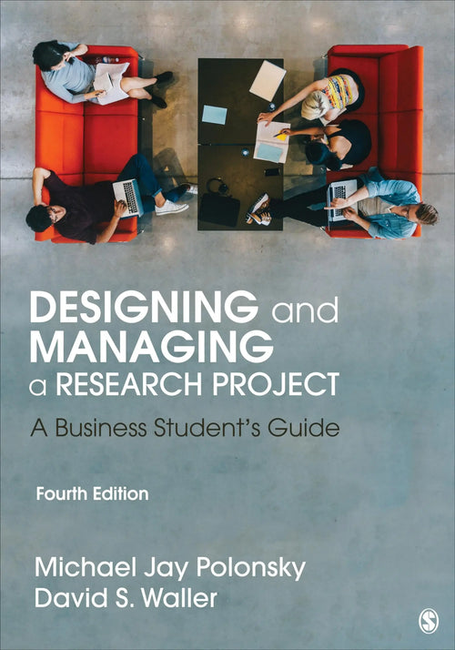 Designing and Managing a Research Project A Business Student's Guide by Michael Jay Polonsky