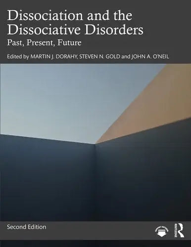 Dissociation and the Dissociative Disorders Past, Present, Future Taylor & Francis Group
