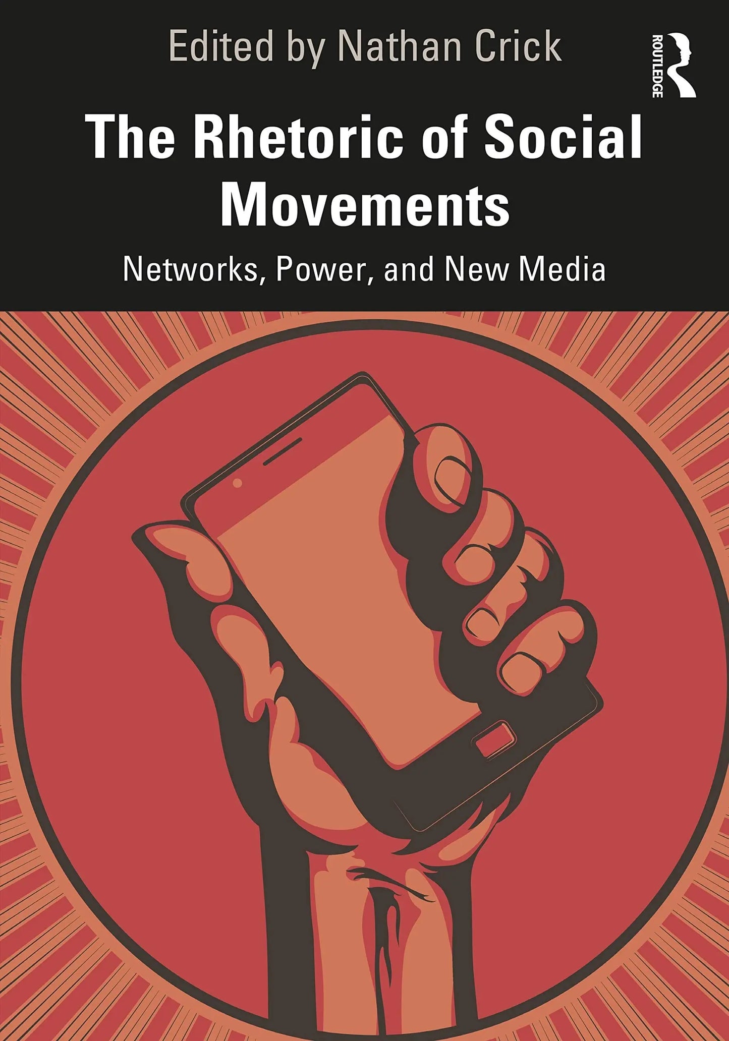 The Rhetoric of Social Movements Networks, Power, and New Media by Nathan Crick – book cover