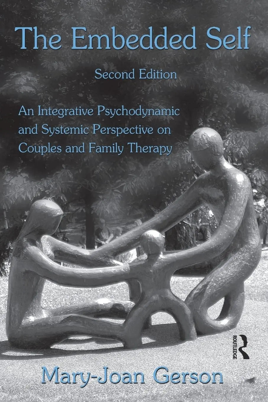 The Embedded Self An Integrative Psychodynamic and Systemic Perspective on Couples and Family Therapy