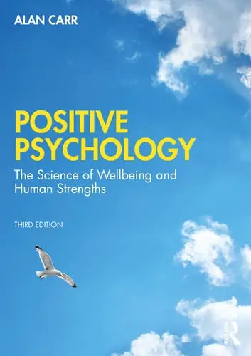 Positive Psychology The Science of Wellbeing and Human Strengths