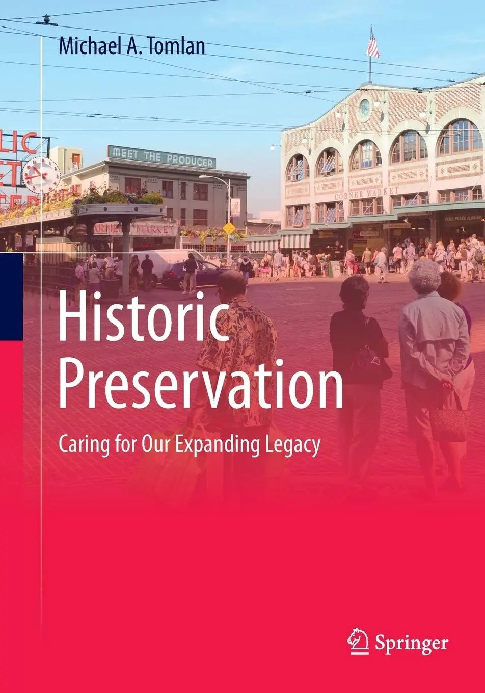 Historic Preservation Caring for Our Expanding Legacy by Michael A. Tomlan – book cover