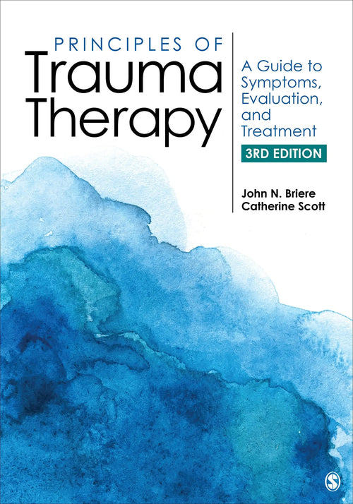Principles of Trauma Therapy A Guide to Symptoms, Evaluation, and Treatment by John N. Briere
