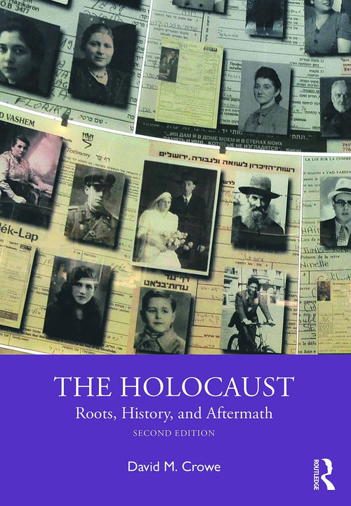 The Holocaust Roots, History, and Aftermath by David Crowe