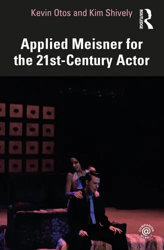 Applied Meisner for the 21st Century Actor Routledge