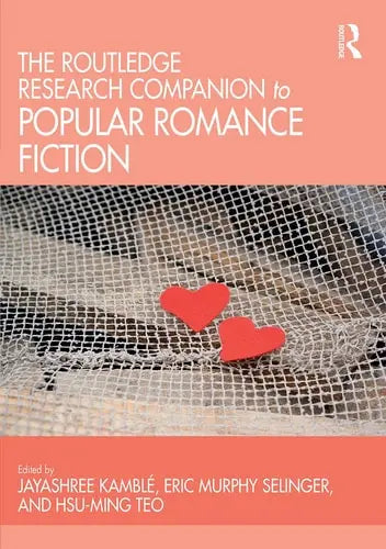 The Routledge Research Companion to Popular Romance Fiction Taylor & Francis Group