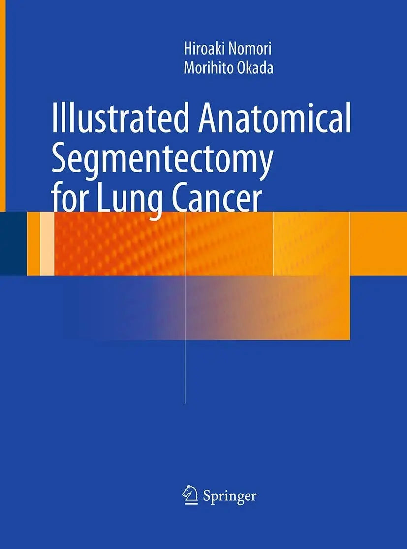 Illustrated Anatomical Segmentectomy for Lung Cancer by Hiroaki Nomori – book cover