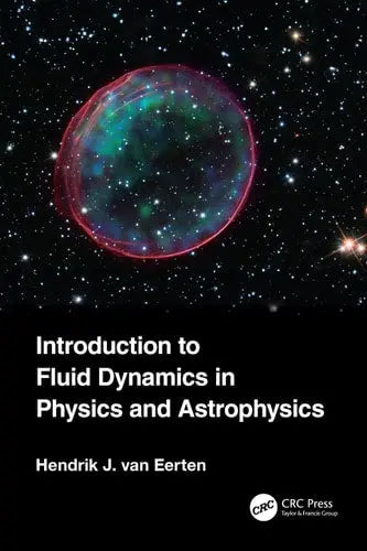 Introduction to Fluid Dynamics in Physics and Astrophysics CRC Press
