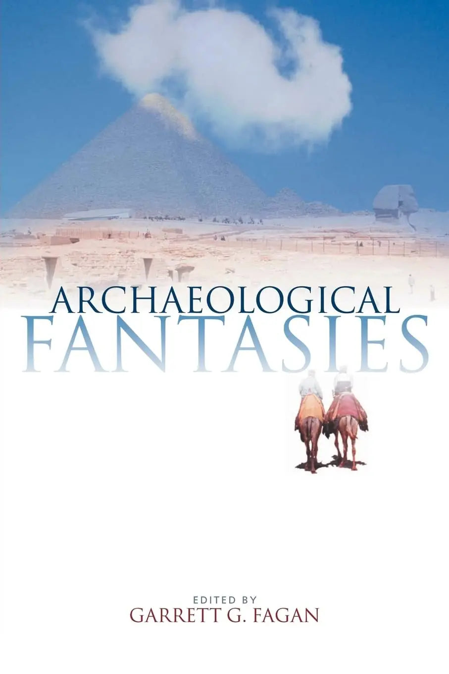 Archaeological Fantasies: How Pseudoarchaeology Misrepresents the Past and Misleads the Public by Fagan – book cover