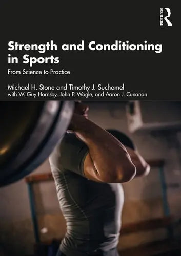 Strength and Conditioning in Sports From Science to Practice Routledge