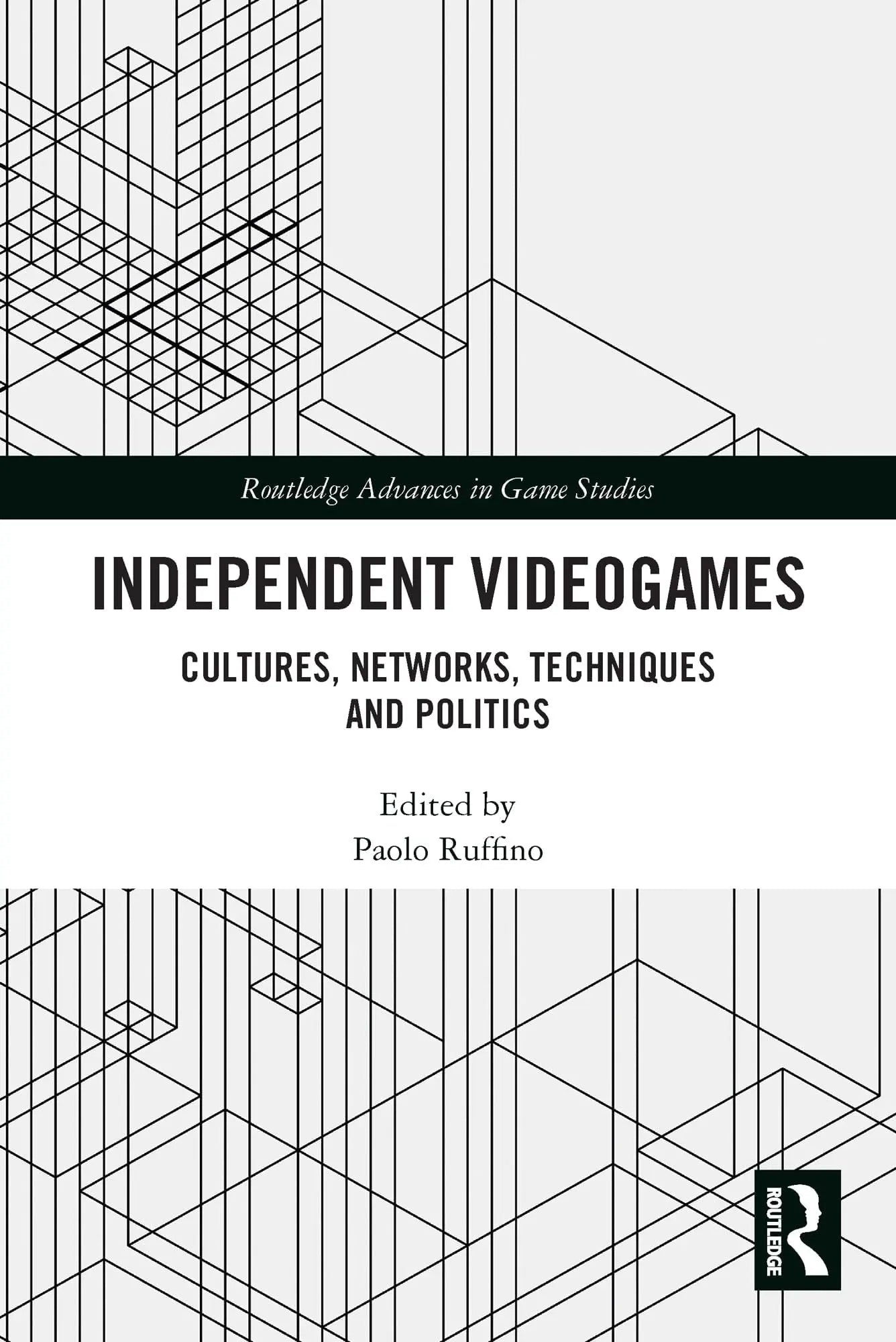 Independent Videogames Cultures, Networks, Techniques and Politics by Paolo Ruffino – book cover