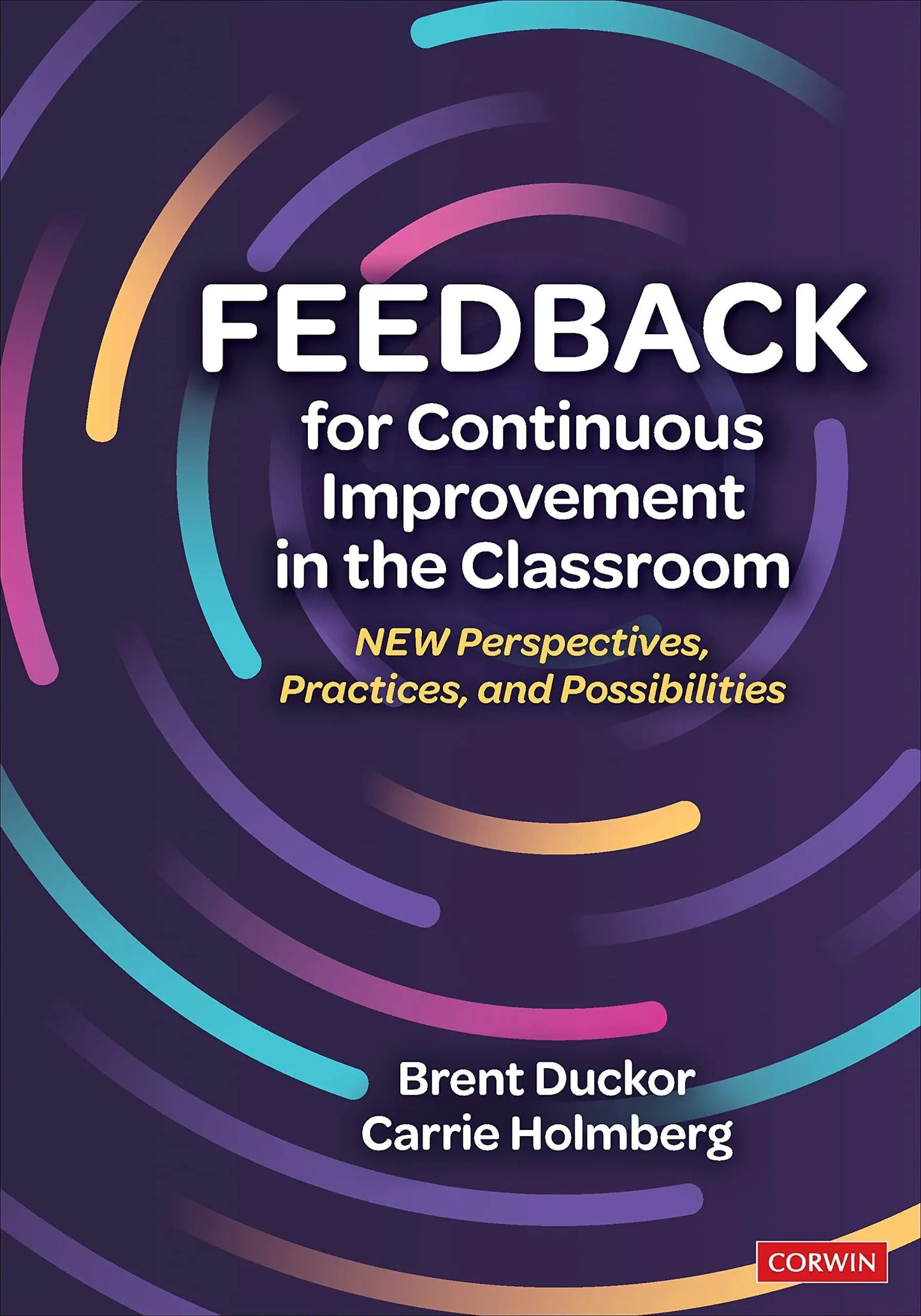 Feedback for Continuous Improvement in the Classroom New Perspectives, Practices, and Possibilities by – book cover
