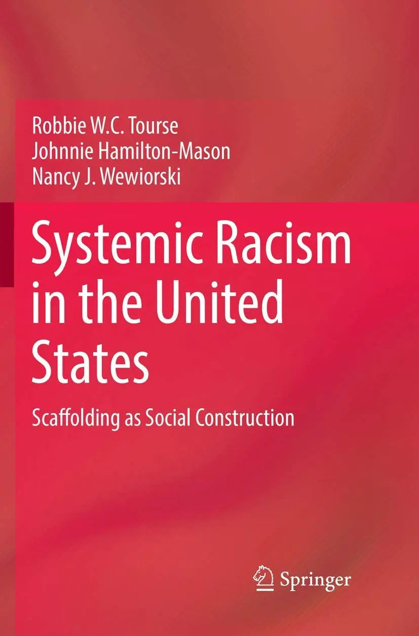 Systemic Racism in the United States Scaffolding as Social Construction by Robbie W.C. Tourse – book cover