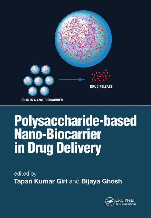 Polysaccharide Based Nano-Biocarrier in Drug Delivery by Tapan Kumar Giri