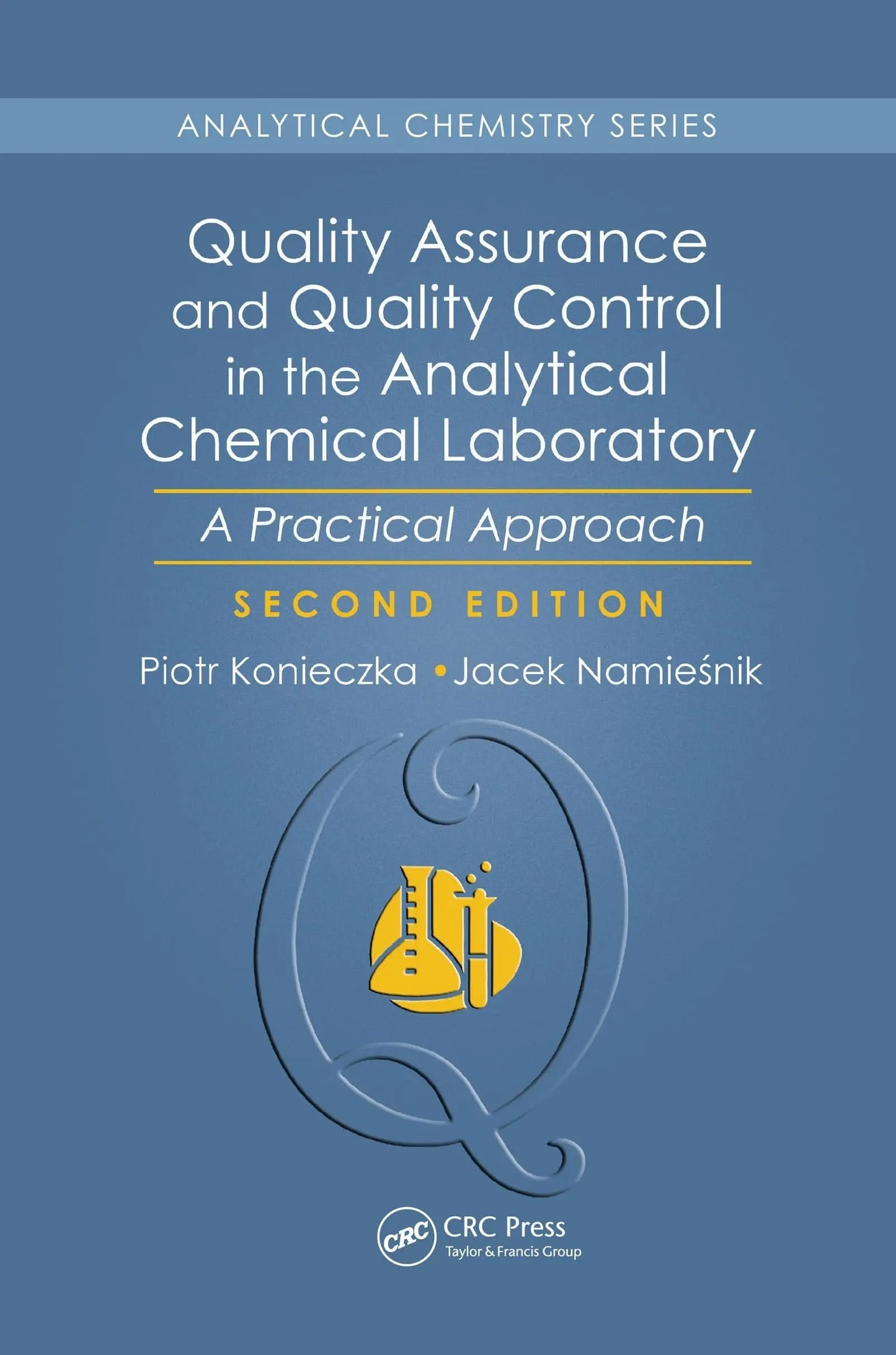 Quality Assurance and Quality Control in the Analytical Chemical Laboratory A Practical Approach, Second – book cover