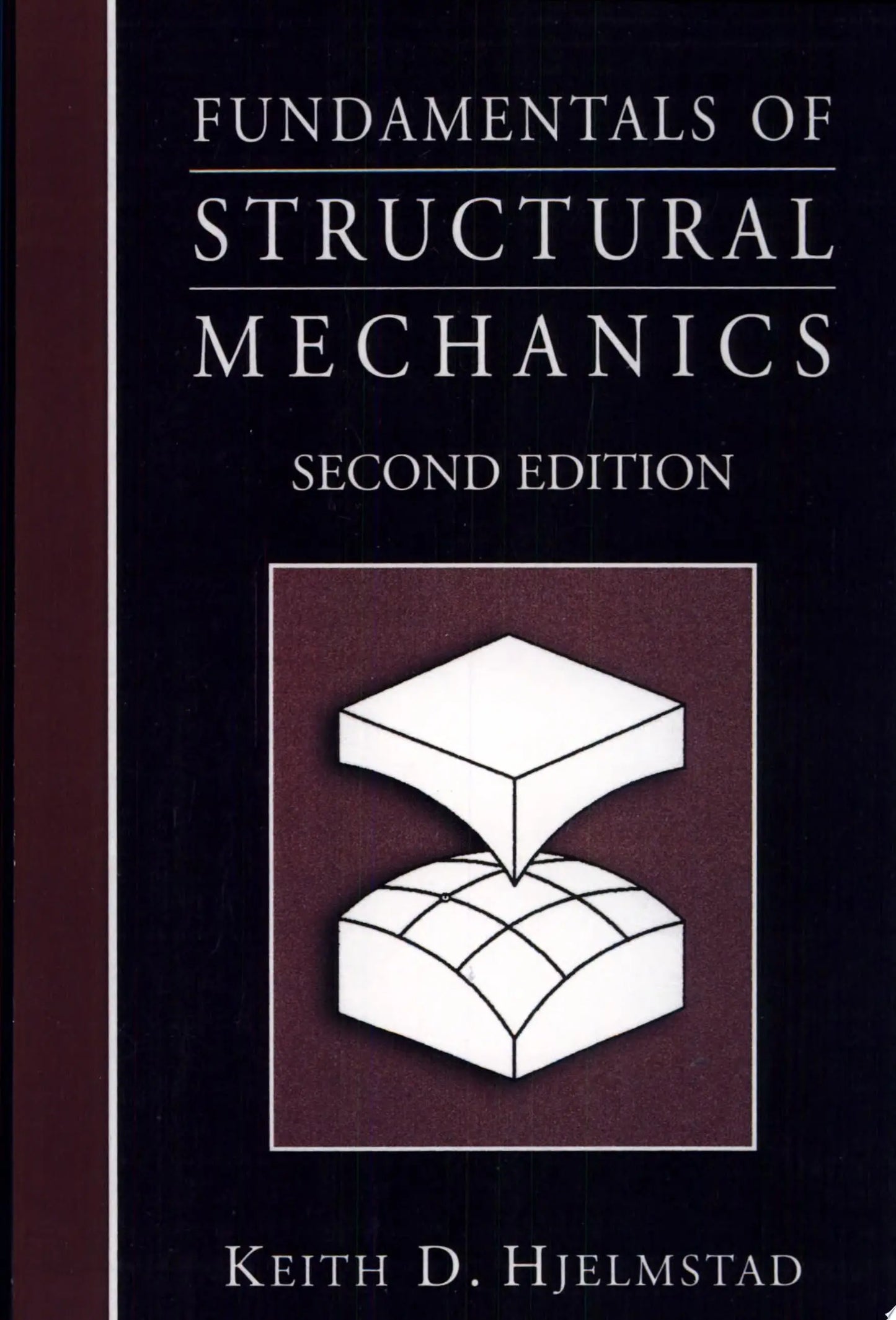 Fundamentals of Structural Mechanics by Keith D. Hjelmstad Springer Science & Business Media