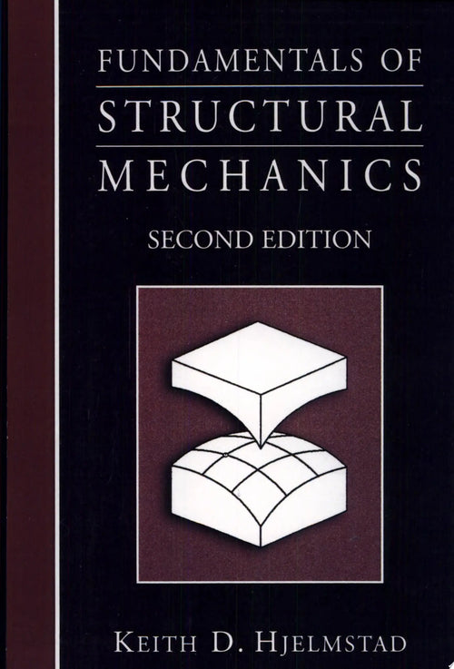 Fundamentals of Structural Mechanics by Keith D. Hjelmstad