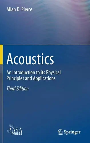 Acoustics An Introduction to Its Physical Principles and Applications