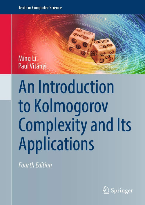 An Introduction to Kolmogorov Complexity and Its Applications by Ming Li