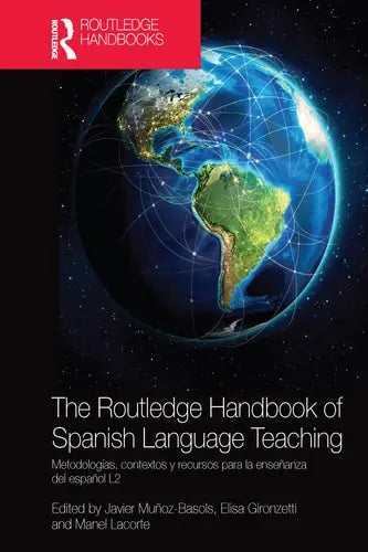 The Routledge Handbook of Spanish Language Teaching Metodologías, Contextos Y Recursos Para La Enseñanza Del Español L2