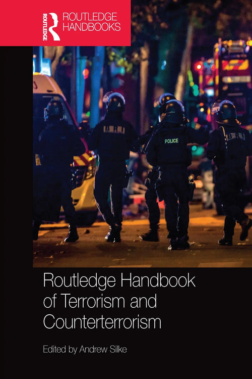 Routledge Handbook of Terrorism and Counterterrorism by Andrew Silke